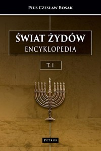 Świat Żydów. Encyklopedia. (A-J) - Pius Czesław Bosak - książka