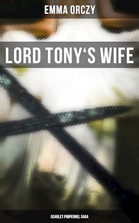 LORD TONY'S WIFE: Scarlet Pimpernel Saga - Emma Orczy - ebook