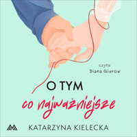 O tym, co najważniejsze - Katarzyna Kielecka - ebook + audiobook