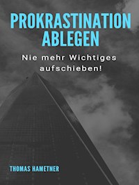 Prokrastination ablegen - Thomas Hametner - ebook