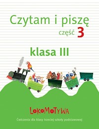 Lokomotywa 3 Czytam i piszę Część 3 Ćwiczenia - zbiorowa praca - książka