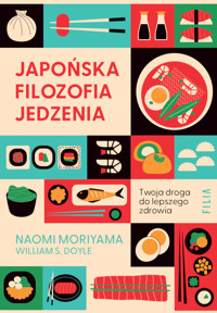 Japońska filozofia jedzenia. Twoja droga do lepszego zdrowia - Naomi Moriyama, William S. Doyle - ebook + audiobook