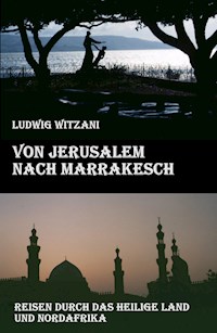 Von Jerusalem nach Marrakesch - Ludwig Witzani - ebook