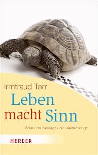 Leben macht Sinn - Irmtraud Tarr - ebook
