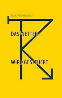 Das Wetter wird gesteuert - Manfried Heinrich - ebook