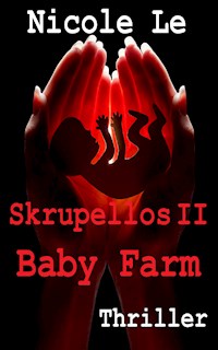 Skrupellos II - Baby Farm - Nicole Le - ebook