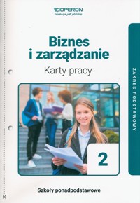 Biznes i zarządzanie 2 Karty pracy ucznia Zakres podstawowy - Mizikowska Agnieszka - książka