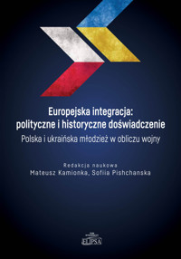 Europejska integracja: polityczne i historyczne doświadczenie. Polska i ukraińska młodzież w obliczu -  - książka