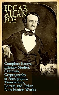 Edgar Allan Poe: Complete Essays, Literary Studies, Criticism, Cryptography & Autography, Translations, Letters and Other Non-Fiction Works - Edgar Allan Poe - ebook