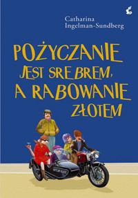 Pożyczanie jest srebrem, a rabowanie złotem - Catharina Ingelman-Sundberg - ebook + audiobook + książka