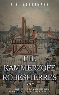 Die Kammerzofe Robespierres - F.H. Achermann - ebook