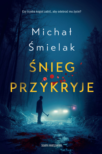 Okładka książki „Śnieg przykryje” — Michał Śmielak