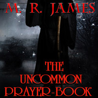 The Uncommon Prayer-book - M.R. James - audiobook