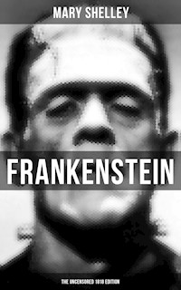 FRANKENSTEIN (The Uncensored 1818 Edition) - Mary Shelley - ebook