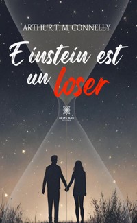Einstein est un loser - Arthur T. M. Connelly - ebook