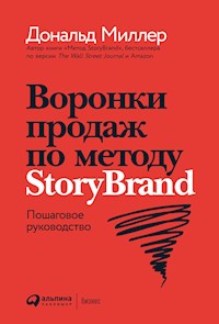 Воронки продаж по методу StoryBrand: Пошаговое руководство - Джей Джей - ebook