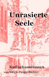 Unrasierte Seele - Katrin Panier-Richter - ebook