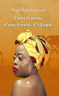 Dans la peau d’une femme d’Afrique - Pierre Hugo Raymond - ebook