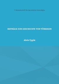 Beiträge zur Geschichte von Türkheim - Alois Epple - ebook