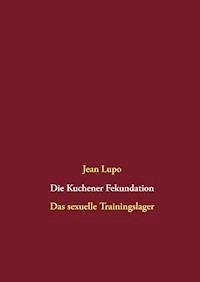 Die Kuchener Fekundation - Jean Lupo - ebook