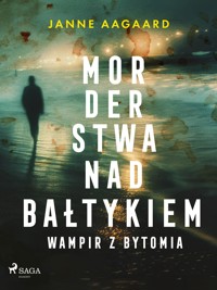 Morderstwa nad Bałtykiem 6: Wampir z Bytomia - Janne Aagaard - ebook + audiobook