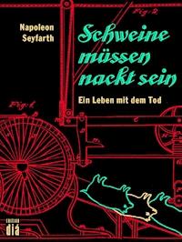 Schweine müssen nackt sein - Napoleon Seyfarth - ebook