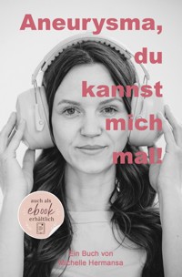 Aneurysma, du kannst mich mal! - Michelle Hermansa - ebook