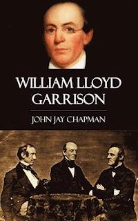 William Lloyd Garrison - John Jay Chapman - ebook