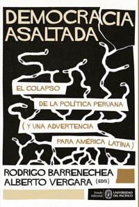 Democracia asaltada. El colapso de la política peruana (y una advertencia para América Latina) - Rodrigo Barrenechea - ebook