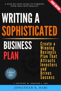 Writing a Sophisticated Business Plan: - Jonathan K. Hari - ebook