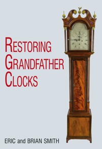 Restoring Grandfather Clocks - Eric Smith - ebook