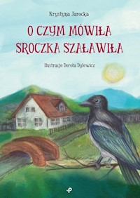 O czym mówiła Sroczka Szaławiła - Jarocka Krystyna - książka