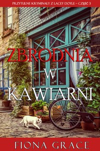 Zbrodnia w kawiarni (Przytulne kryminały z Lacey Doyle – Część 3) - Fiona Grace - ebook