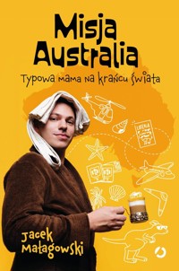 Misja Australia. Typowa mama na krańcu świata - Małagowski Jacek - książka