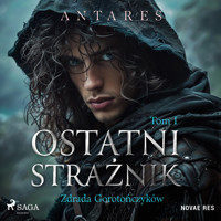 Ostatni strażnik. Tom 1. Zdrada Gorotończyków - Antares  - audiobook
