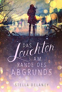 Das Leuchten am Rande des Abgrunds - Stella Delaney - ebook