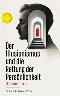Der Illusionismus und die Rettung der Persönlichkeit (Kommentiert) - Oskar Panizza - ebook