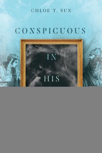 Conspicuous in His Absence - Chloe Sun - ebook