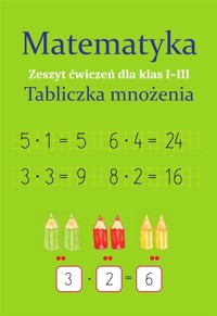 Matematyka. Tabliczka mnożenia. Zeszyt ćwiczeń dla klas 1-3 - Monika Ostrowska - książka