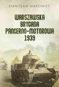 Warszawska Brygada Pancerno-Motorowa 1939 - Stanisław Maksimiec - ebook + książka