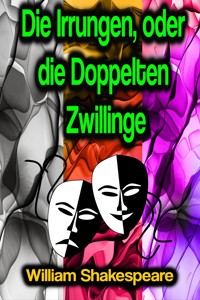 Die Irrungen, oder die Doppelten Zwillinge - William Shakespeare - ebook