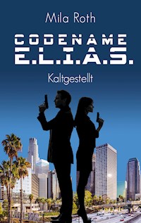 Codename E.L.I.A.S. - Kaltgestellt - Mila Roth - ebook