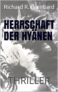 Herrschaft der Hyänen - Richard R. Bernhard - ebook