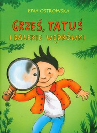 Grześ, tatuś i dalekie wędrówki - Ewa Ostrowska - ebook + książka