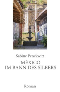 México im Bann des Silbers - Sabine Penckwitt - ebook