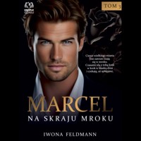 Marcel. Na skraju mroku Tom 3 - Feldmann Iwona - ebook + audiobook