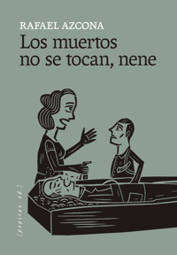 Los muertos no se tocan, nene - Rafael Azcona - ebook