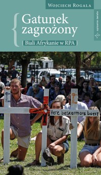 Gatunek zagrożony - biali Afrykanie w RPA - Wojciech Rogala - ebook + książka