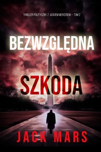 Bezwzględna szkoda (Thriller polityczny z Jackiem Mercerem — Tom 2) - Jack Mars - ebook