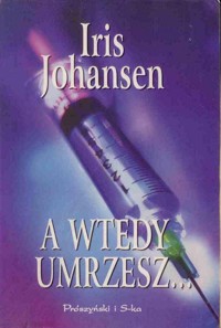A wtedy umrzesz... - Johansen Iris - ebook